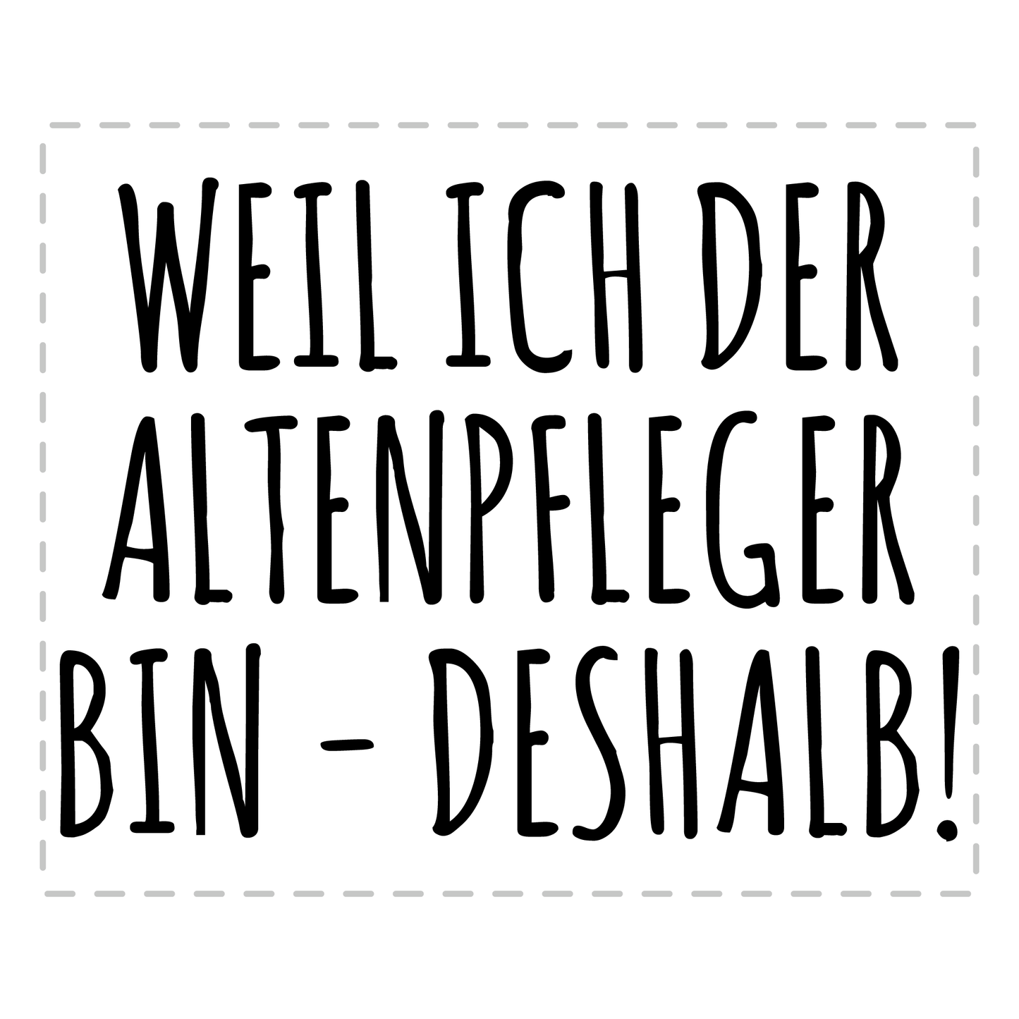 Altenpfleger Tasse Weil ich der Altenpfleger bin