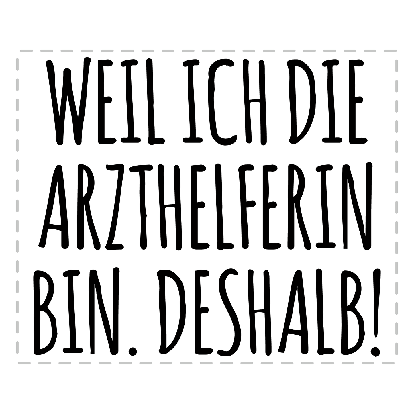 Arzthelferin Tasse - Weil ich die Arzthelferin bin. Deshalb! (MFA, Medizinische Fachangestellte, Geschenk)