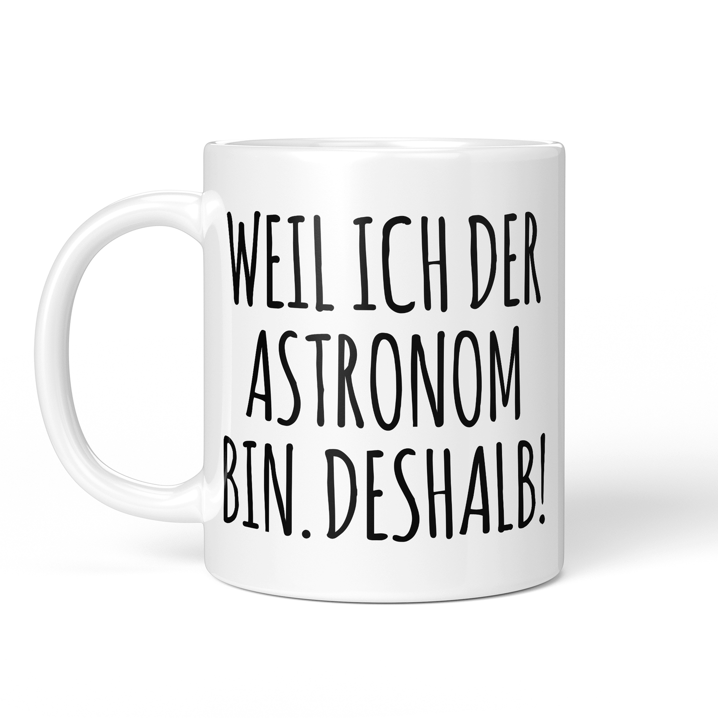 CupHaven® Astronomie Tasse - Weil ich der Astronom bin. Deshalb! - Geschenk für Astronomen und Astronominnen