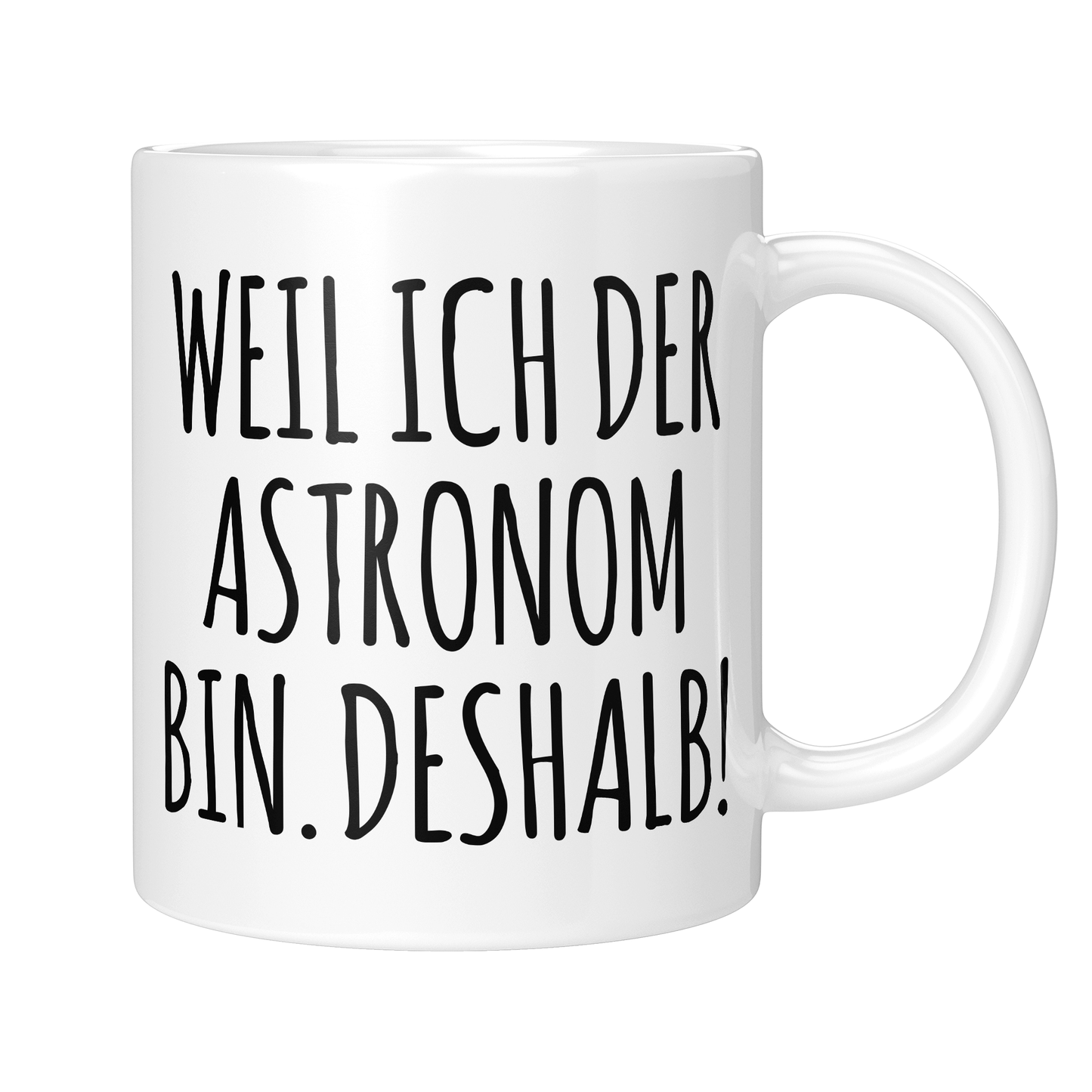 CupHaven® Astronomie Tasse - Weil ich der Astronom bin. Deshalb! - Geschenk für Astronomen und Astronominnen