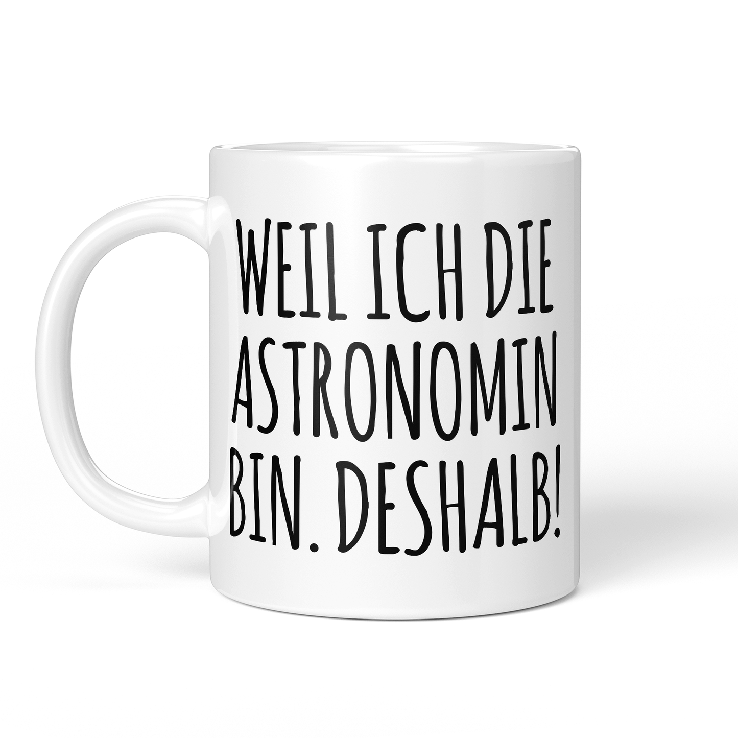CupHaven® Astronomie Tasse - Weil ich die Astronomin bin. Deshalb! - Geschenk für Astronomen und Astronominnen