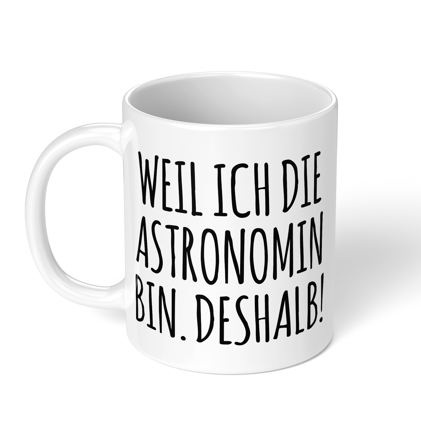 CupHaven® Astronomie Tasse - Weil ich die Astronomin bin. Deshalb! - Geschenk für Astronomen und Astronominnen
