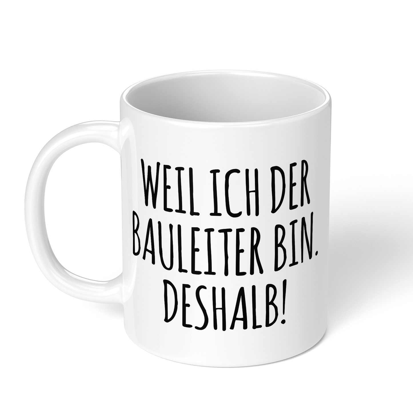 CupHaven® Bauleiter Tasse - Weil ich der Bauleiter bin. Deshalb! - Geschenk für Bauleiter und Bauleiterinnen