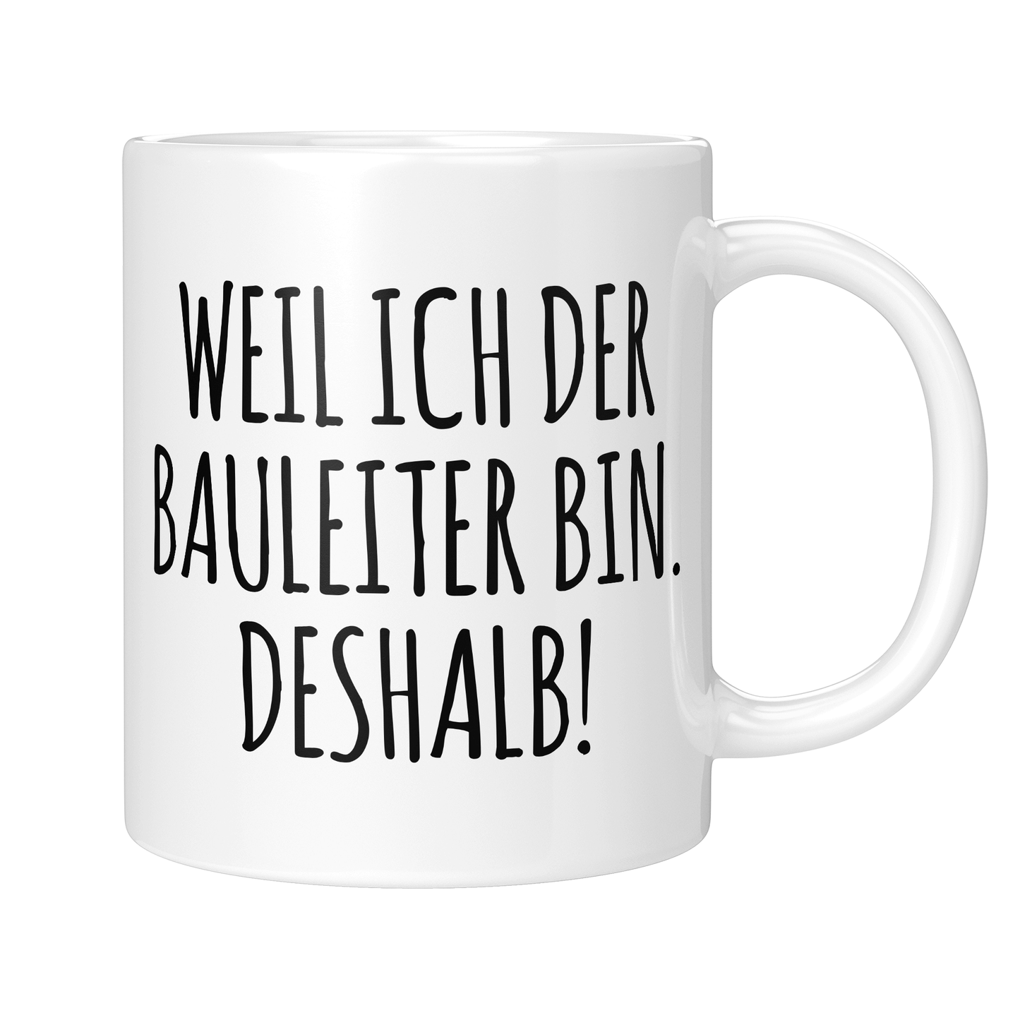 CupHaven® Bauleiter Tasse - Weil ich der Bauleiter bin. Deshalb! - Geschenk für Bauleiter und Bauleiterinnen