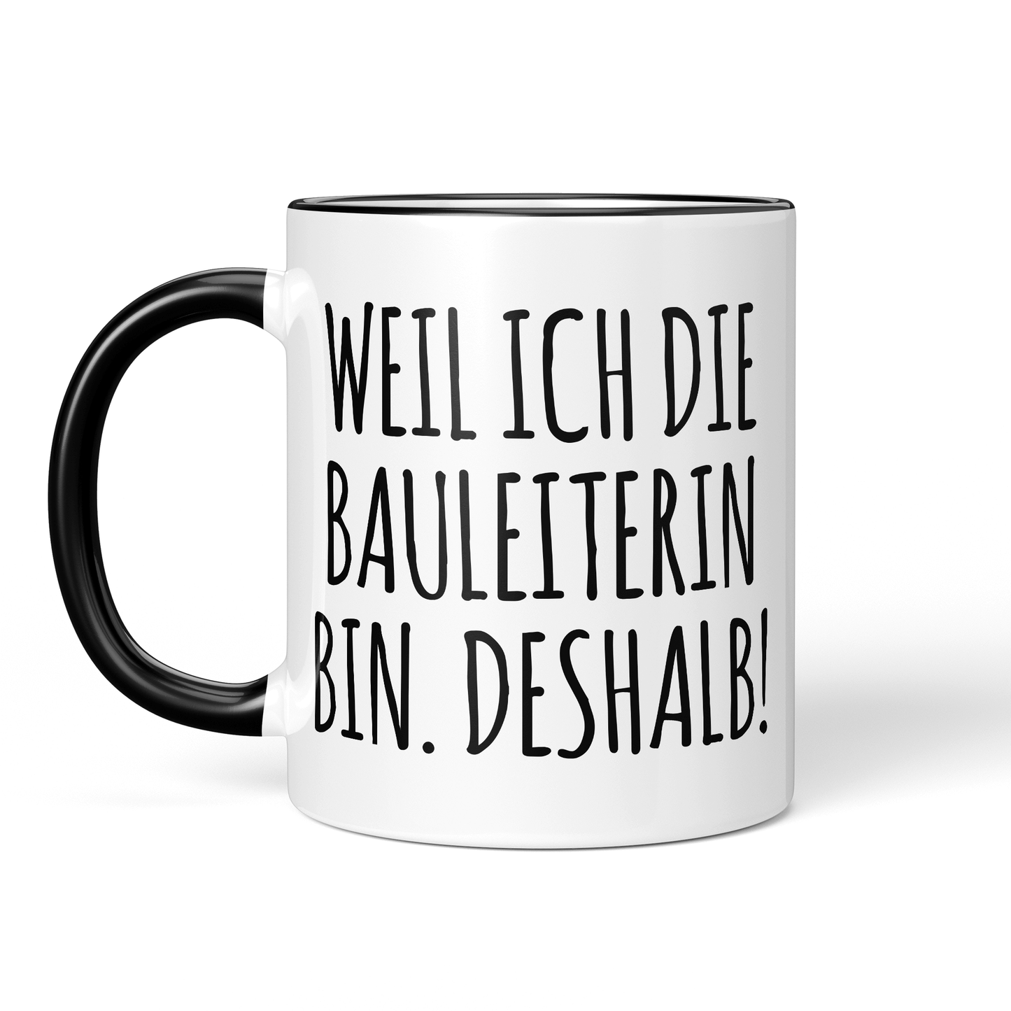 CupHaven® Bauleiter Tasse - Weil ich die Bauleiterin bin. Deshalb! - Geschenk für Bauleiter und Bauleiterinnen