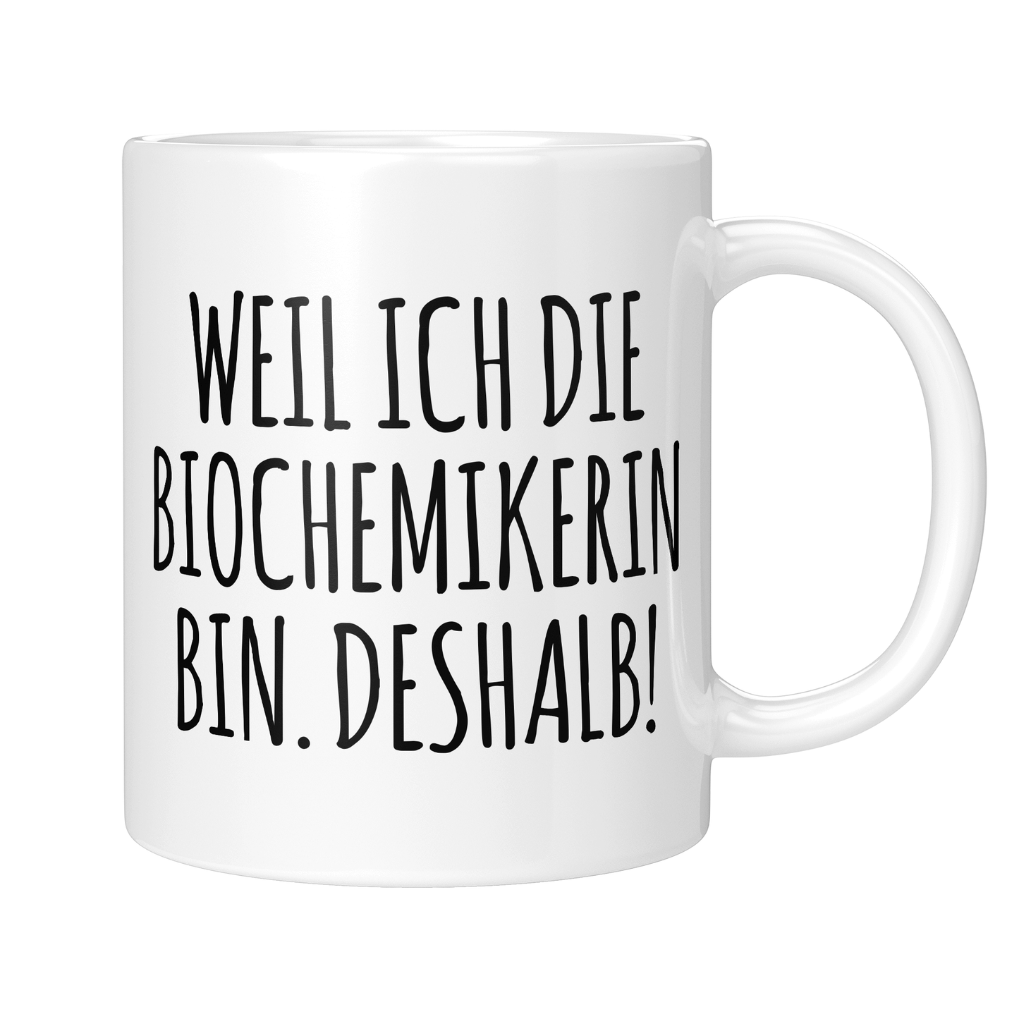 CupHaven® Biochemie Tasse - Weil ich die Biochemikerin bin. Deshalb! - Geschenk für Biochemiker und Biochemikerinnen