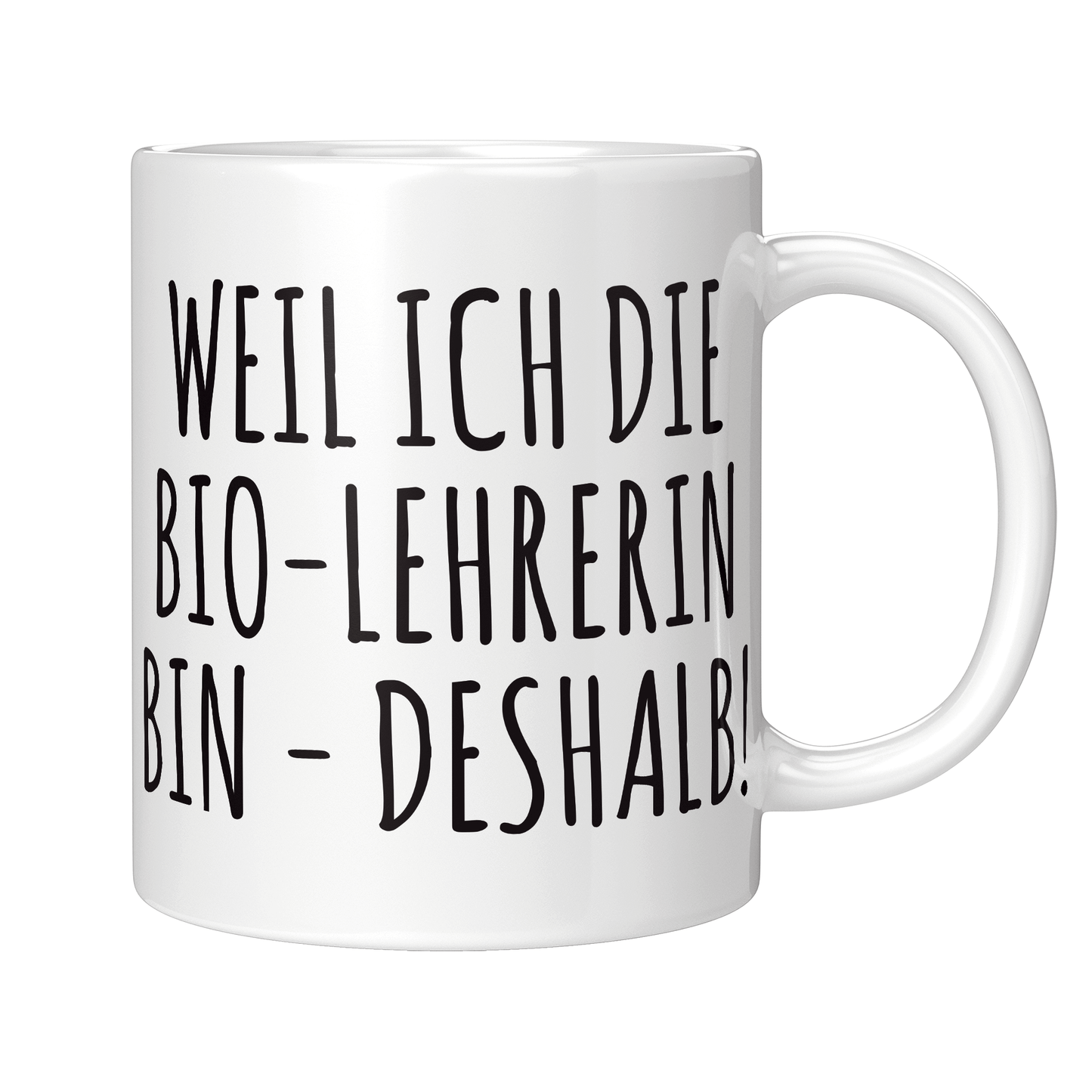 Biologielehrer Tasse - Weil ich die Bio-Lehrerin bin - Deshalb! (Biologielehrerin, Geschenk)