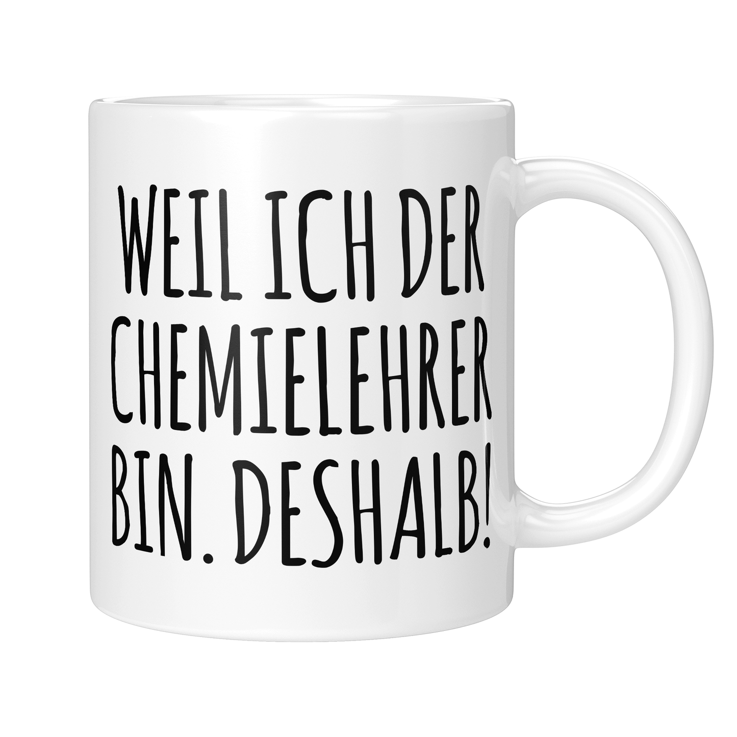 CupHaven® Chemielehrer Tasse - Weil ich der Chemielehrer bin. Deshalb! - Geschenk für Chemielehrer und Chemielehrerinnen