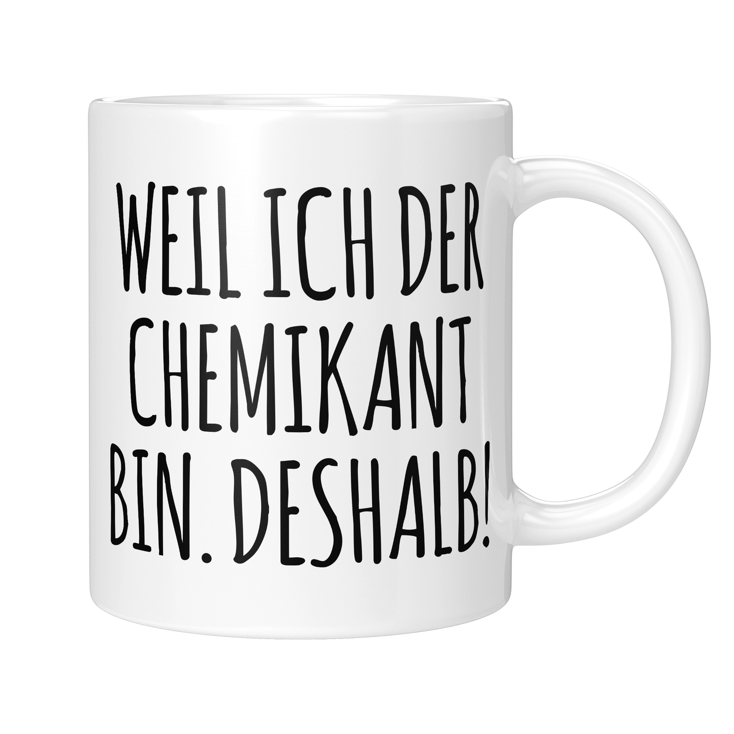 CupHaven® Chemikant Tasse - Weil ich der Chemikant bin. Deshalb! - Geschenk für Chemikanten und Chemikantinnen
