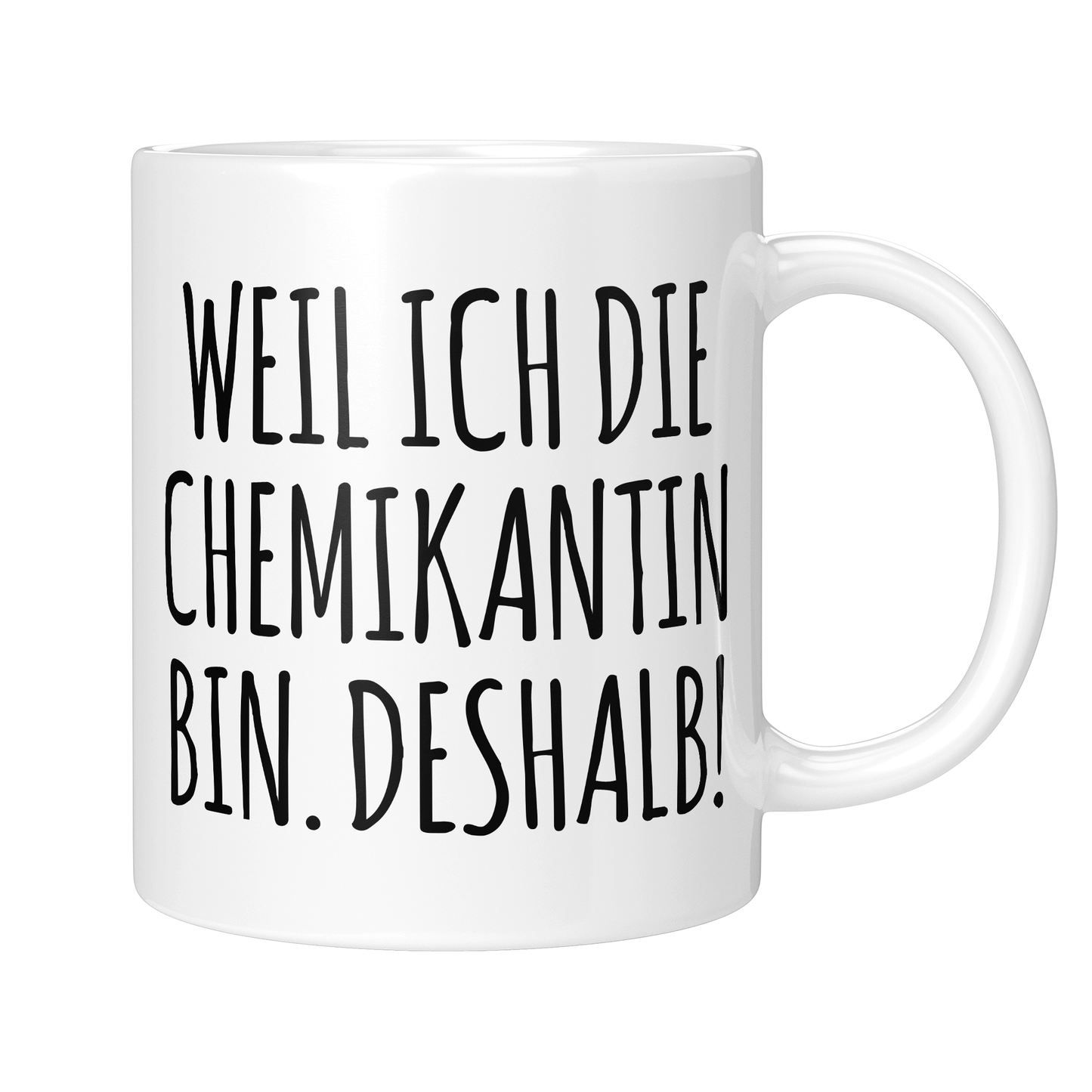 Chemikant Tasse - Weil ich die Chemikantin bin. Deshalb! (Geschenk)