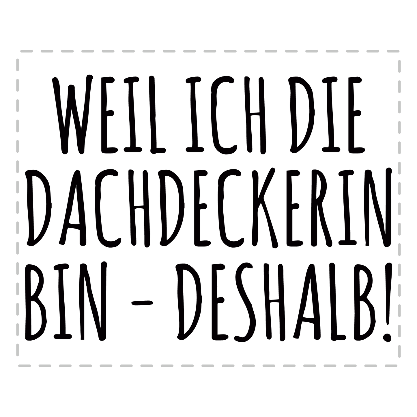 Dachdecker Tasse - Weil ich die Dachdeckerin bin - Deshalb! (Geschenk)