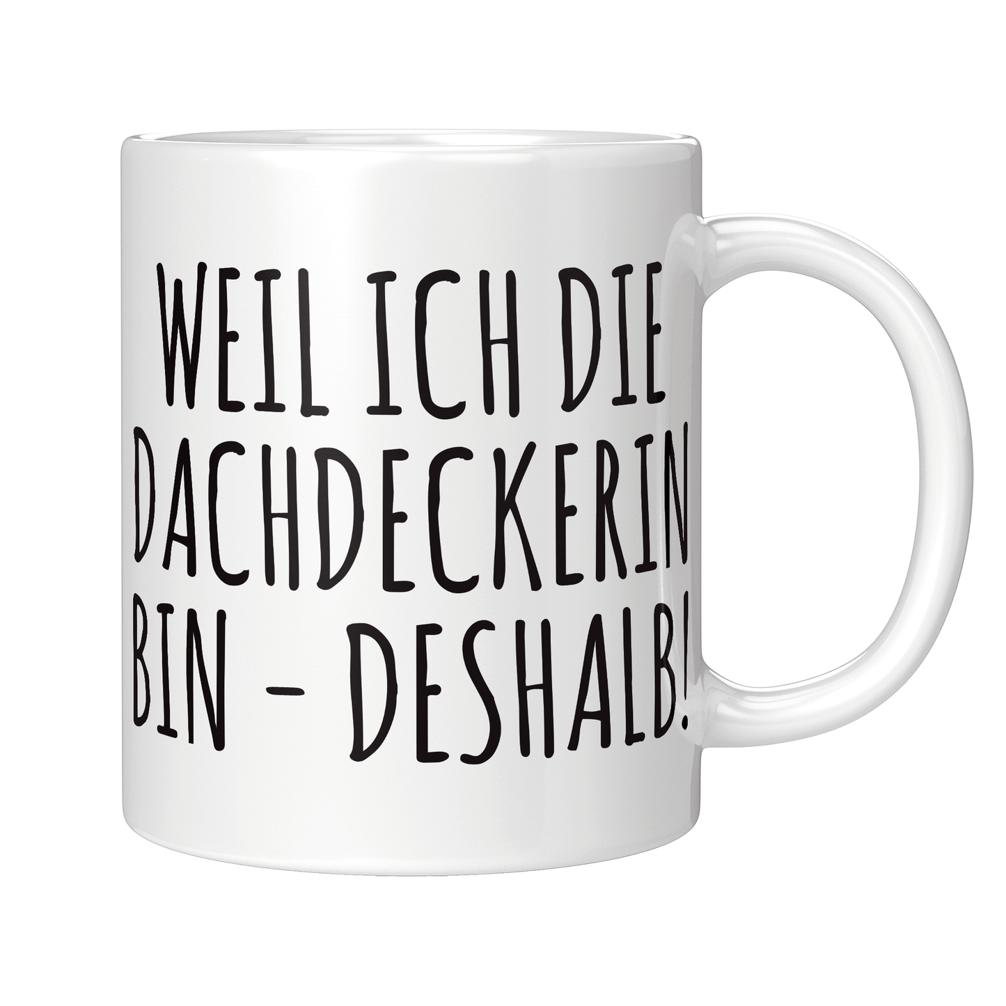 Dachdecker Tasse - Weil ich die Dachdeckerin bin - Deshalb! (Geschenk)