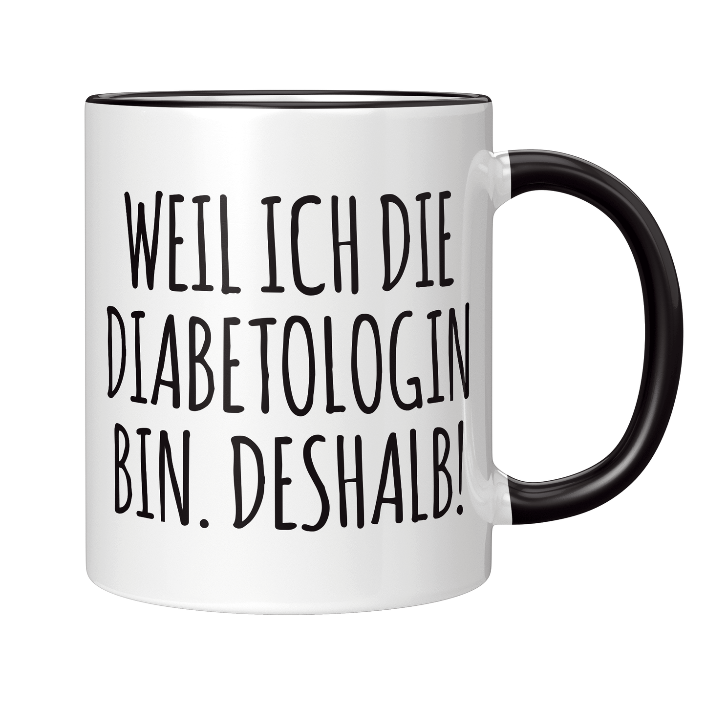 Diabetologe Tasse - Weil ich die Diabetologin bin. Deshalb! (Diabetologie, Geschenk)