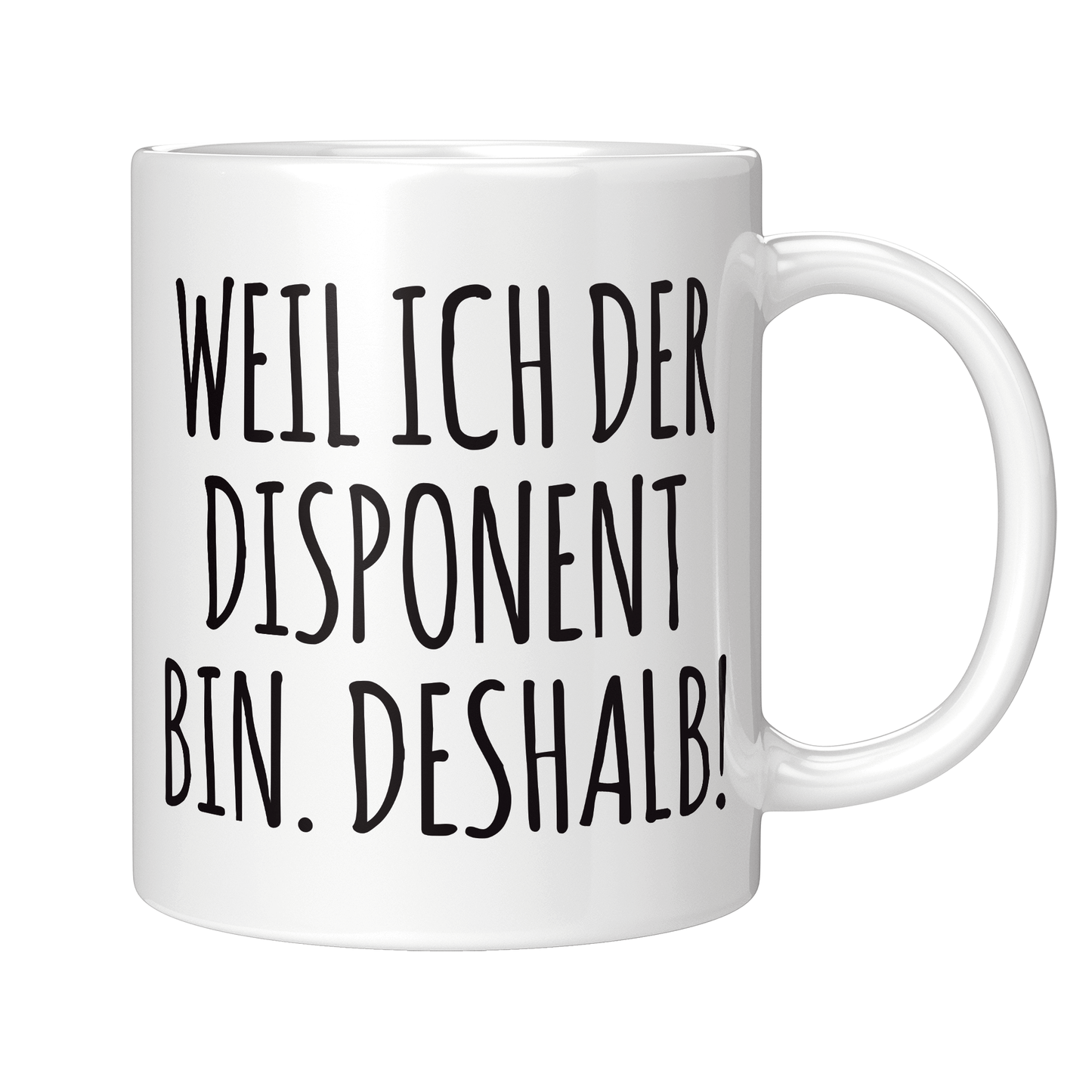 Disponent Tasse - Weil ich der Disponent bin. Deshalb! (Disponentin, Disposition, Geschenk)