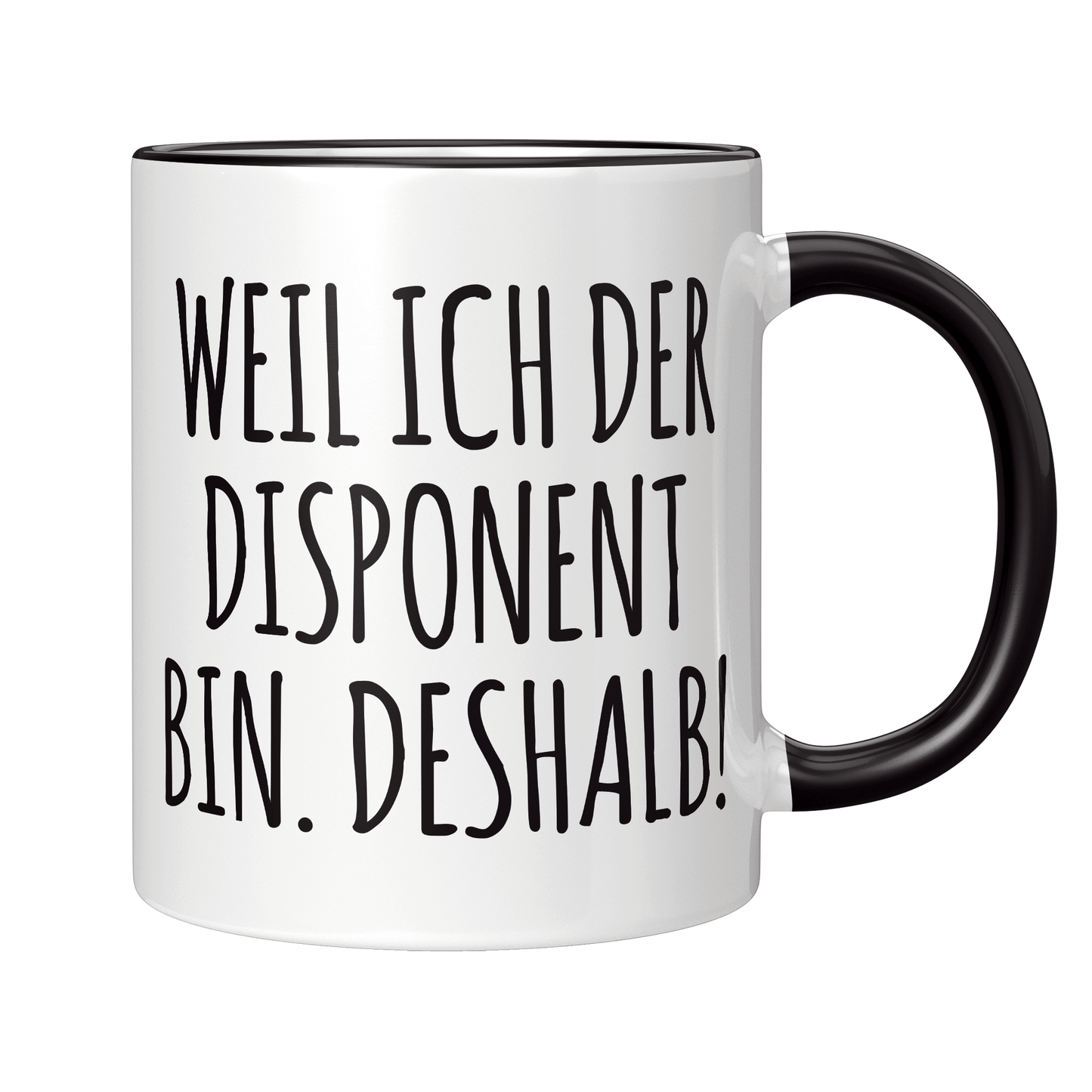 Disponent Tasse - Weil ich der Disponent bin. Deshalb! (Disponentin, Disposition, Geschenk)