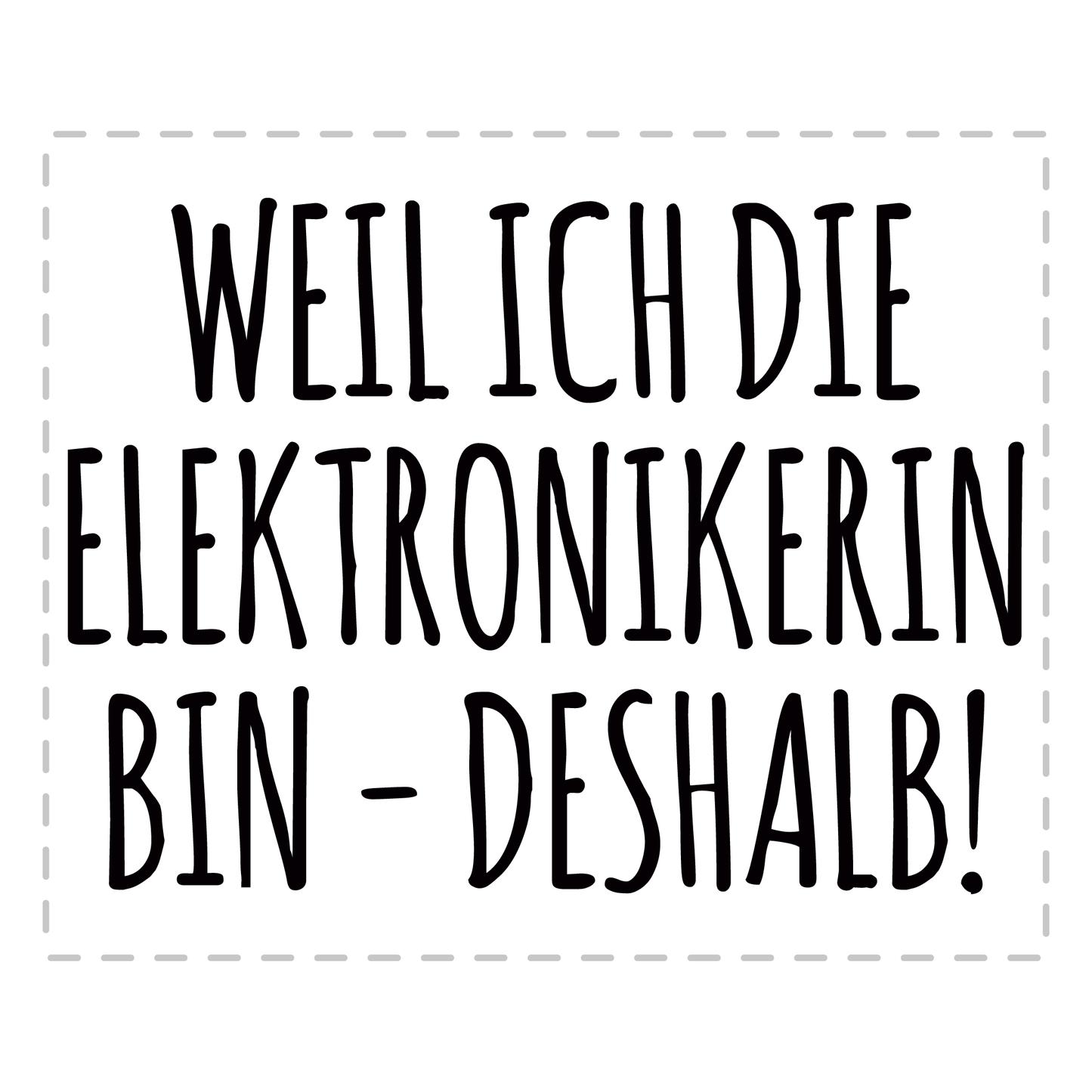 Elektroniker Tasse - Weil ich die Elektronikerin bin - Deshalb! (Geschenk)