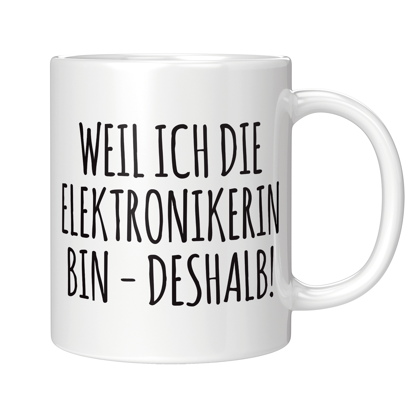Elektroniker Tasse - Weil ich die Elektronikerin bin - Deshalb! (Geschenk)