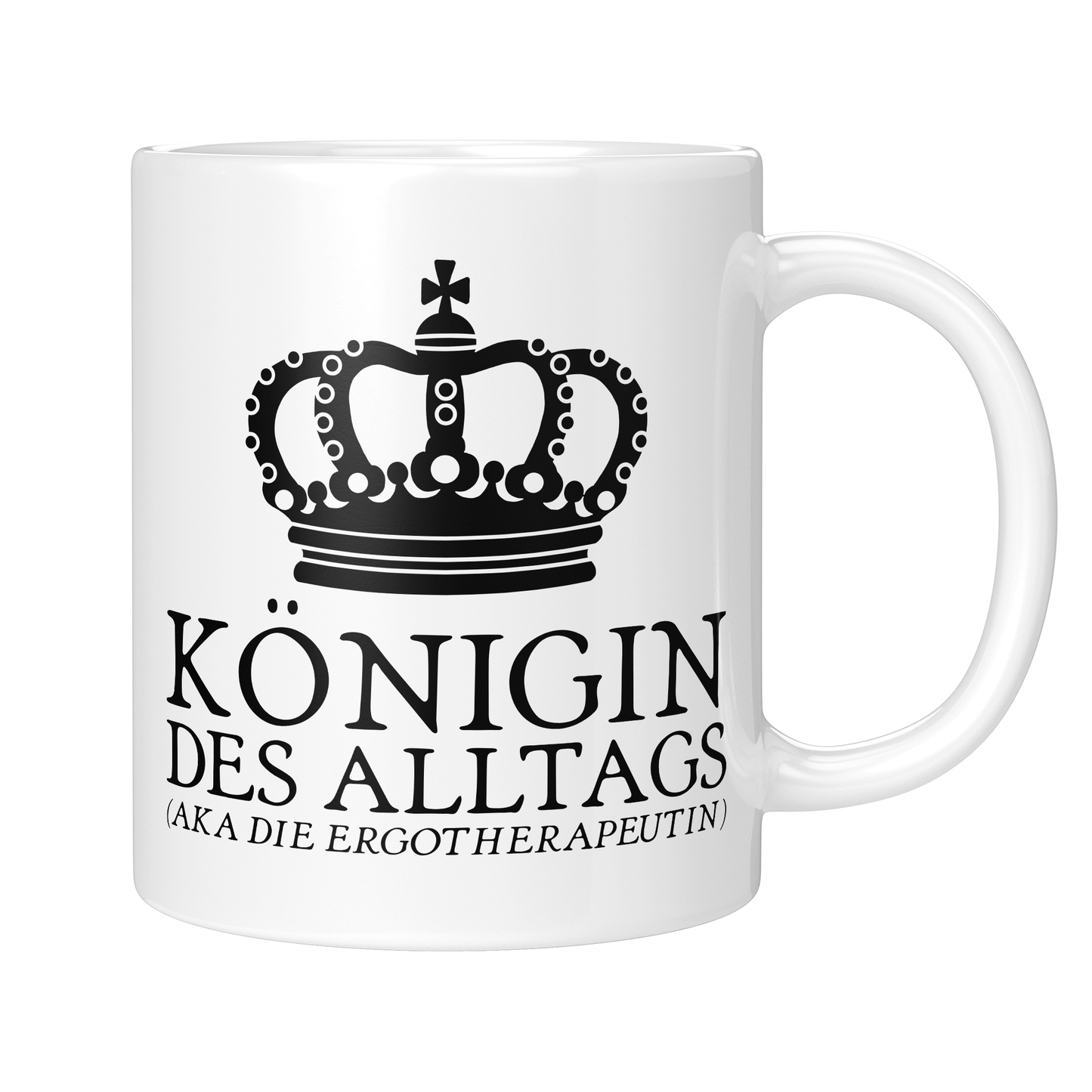 CupHaven® Ergotherapie Tasse - Königin des Alltags (aka die Ergotherapeutin) - Geschenk für Ergotherapeuten und Ergotherapeutinnen