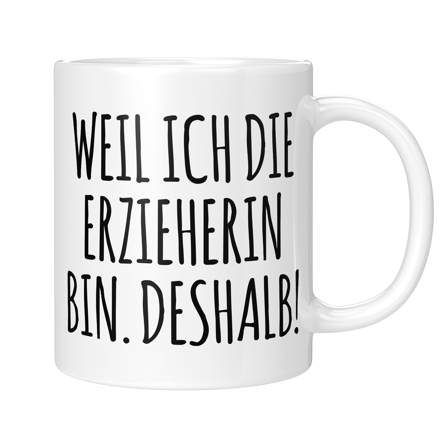CupHaven® Erzieher Tasse - Weil ich die Erzieherin bin. Deshalb! - Geschenk für Erzieher und Erzieherinnen