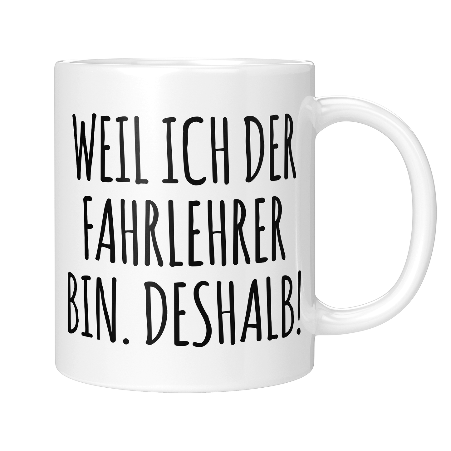 CupHaven® Fahrlehrer Tasse - Weil ich der Fahrlehrer bin. Deshalb! - Geschenk für Fahrlehrer und Fahrlehrerinnen