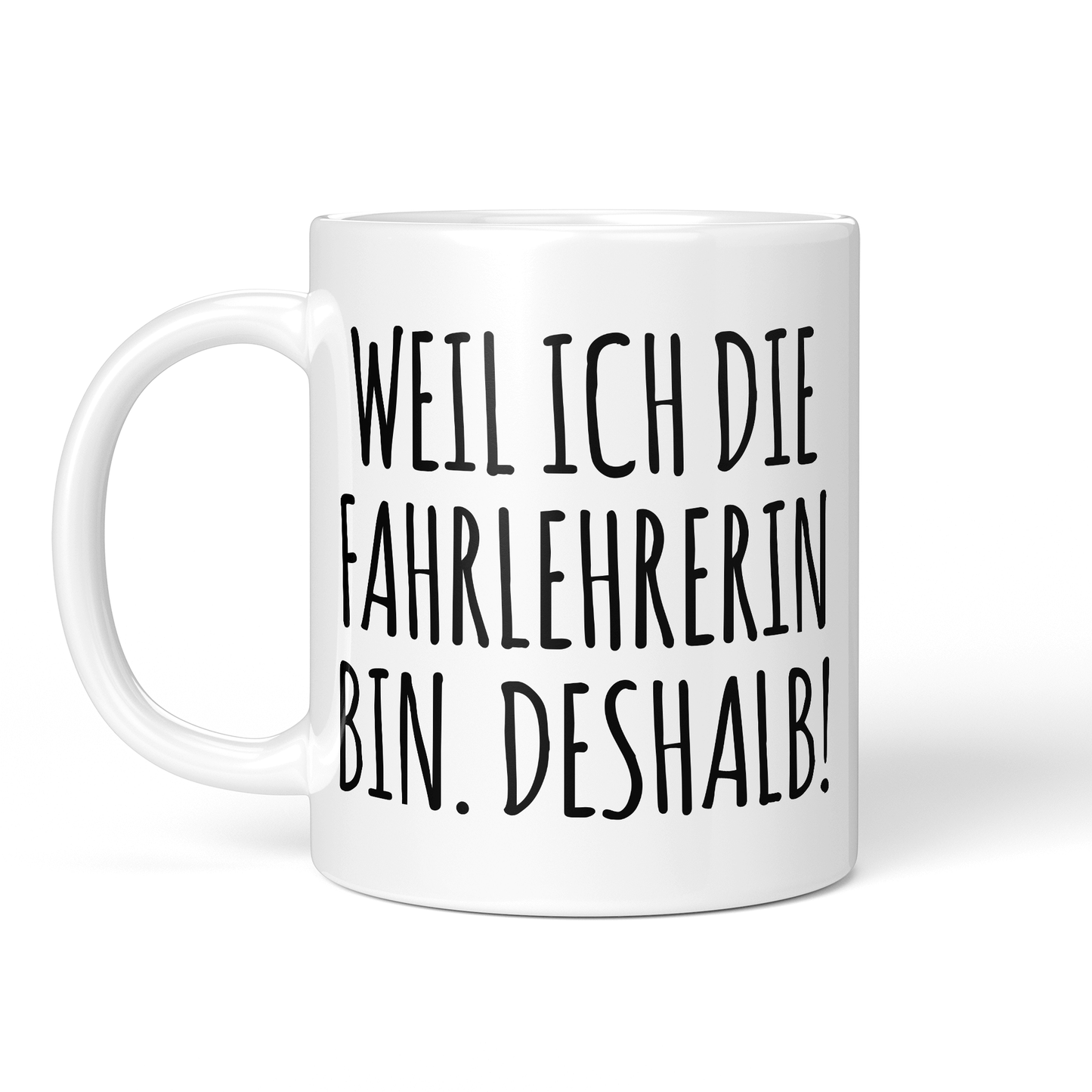 CupHaven® Fahrlehrer Tasse - Weil ich die Fahrlehrerin bin. Deshalb! - Geschenk für Fahrlehrer und Fahrlehrerinnen