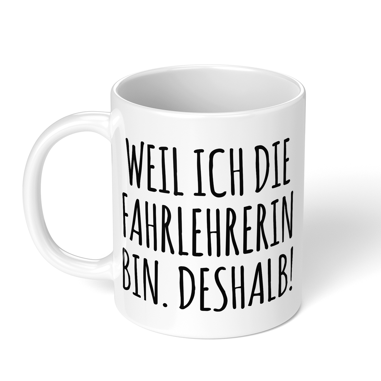 CupHaven® Fahrlehrer Tasse - Weil ich die Fahrlehrerin bin. Deshalb! - Geschenk für Fahrlehrer und Fahrlehrerinnen