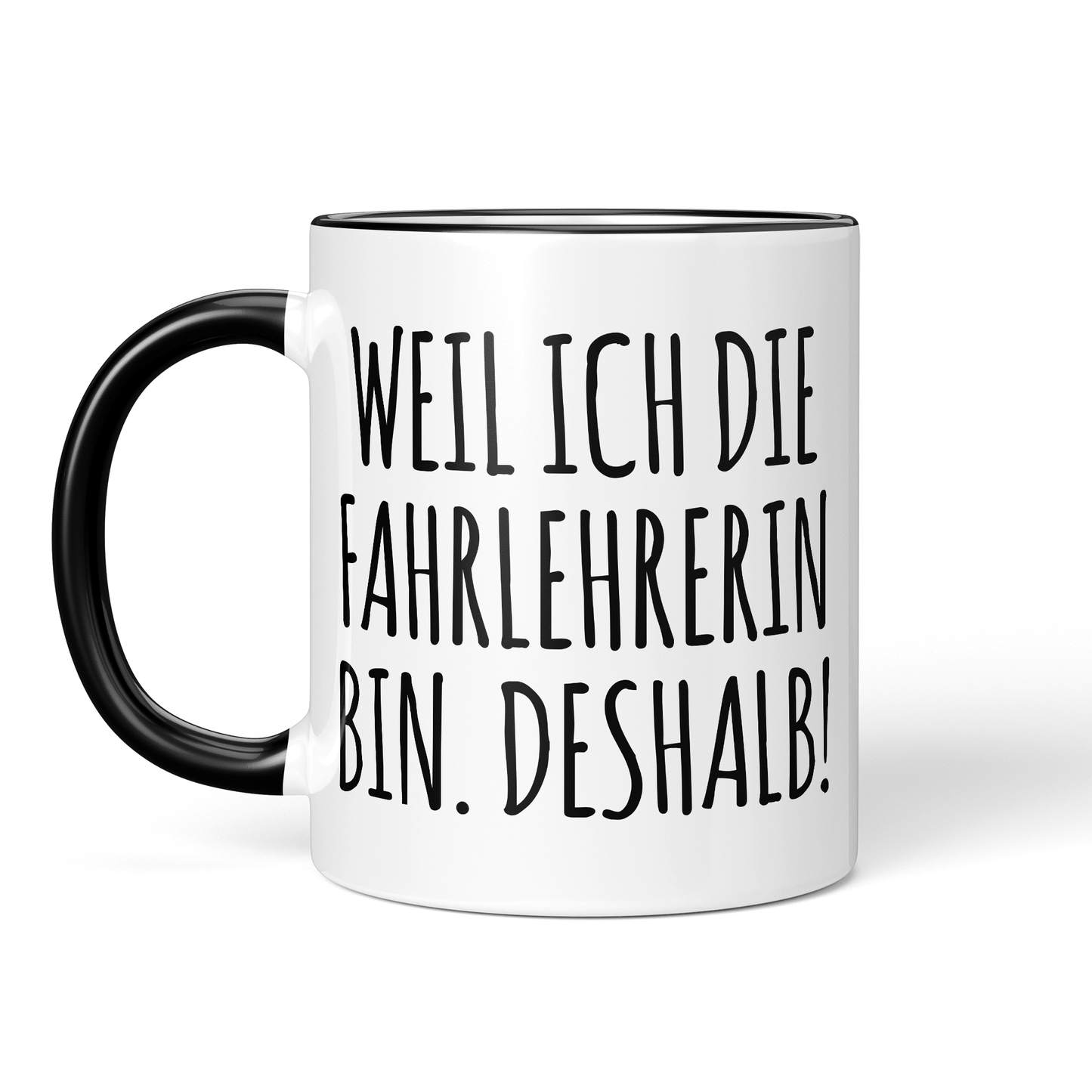 CupHaven® Fahrlehrer Tasse - Weil ich die Fahrlehrerin bin. Deshalb! - Geschenk für Fahrlehrer und Fahrlehrerinnen