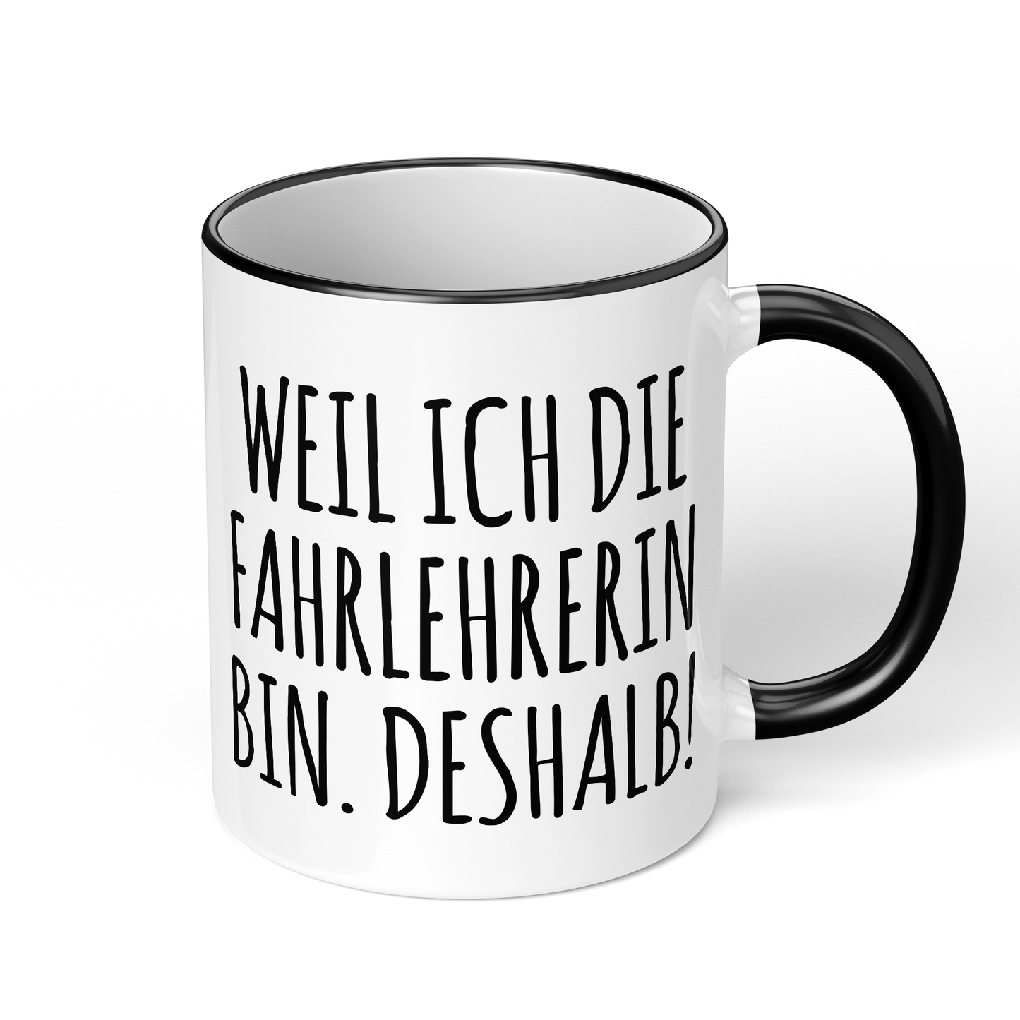 CupHaven® Fahrlehrer Tasse - Weil ich die Fahrlehrerin bin. Deshalb! - Geschenk für Fahrlehrer und Fahrlehrerinnen