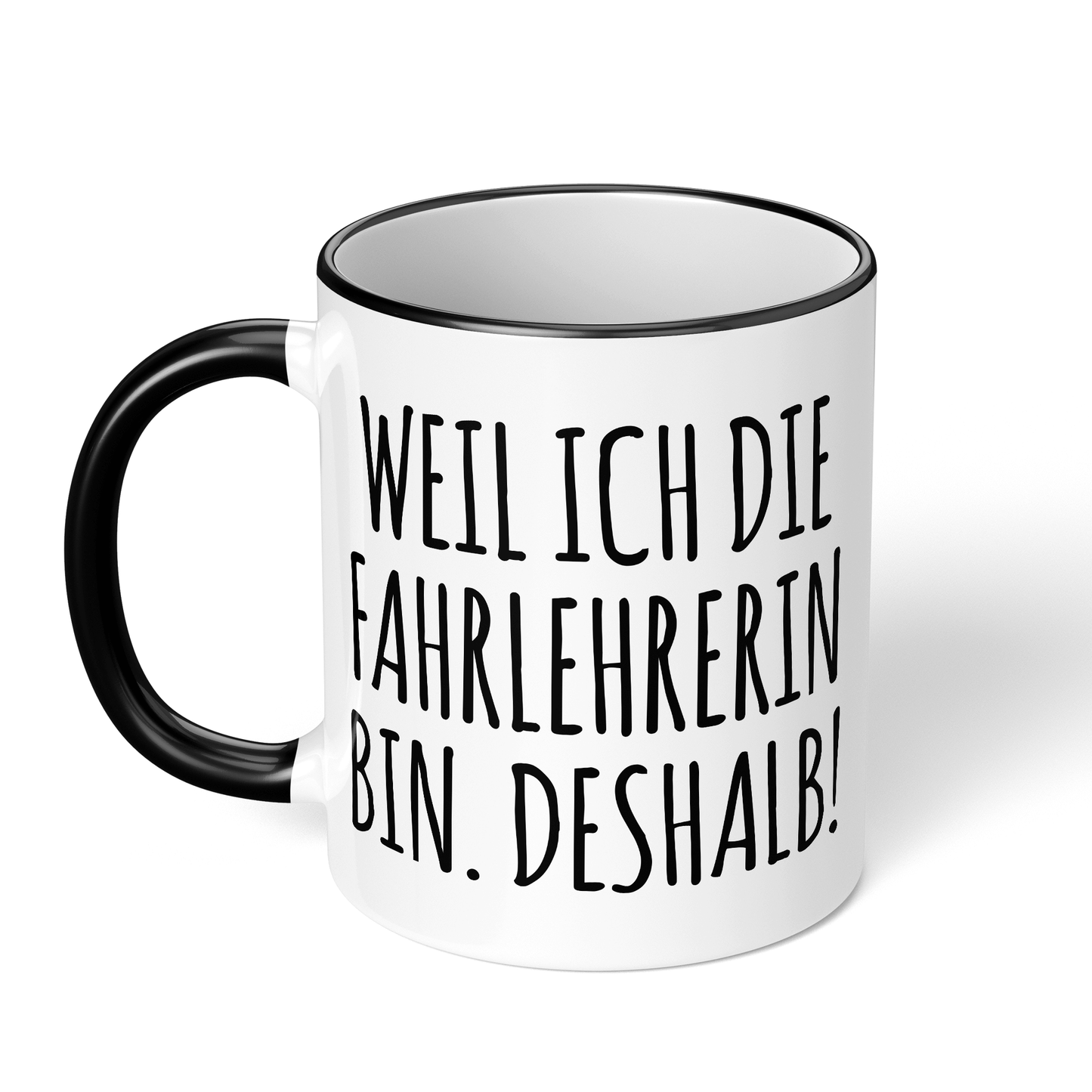 CupHaven® Fahrlehrer Tasse - Weil ich die Fahrlehrerin bin. Deshalb! - Geschenk für Fahrlehrer und Fahrlehrerinnen