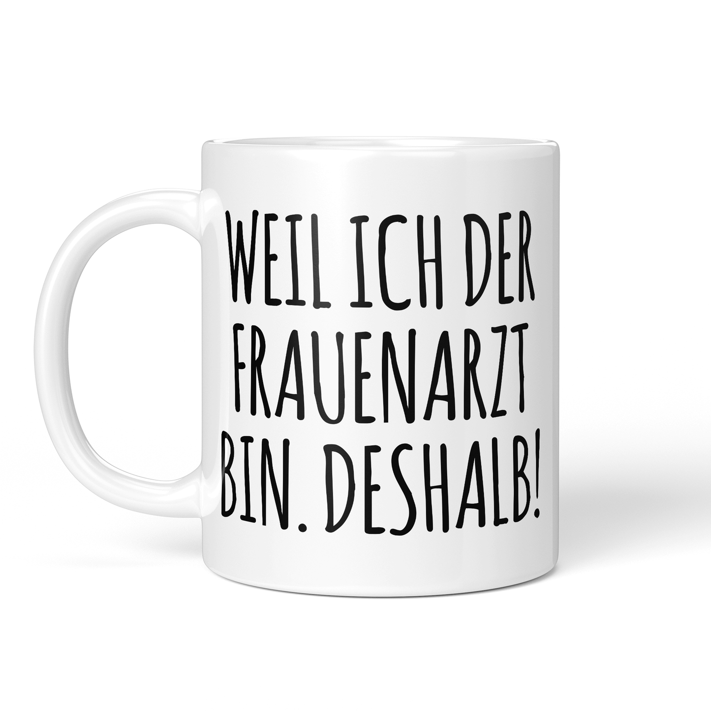 CupHaven® Frauenarzt Tasse - Weil ich der Frauenarzt bin. Deshalb! - Geschenk für Frauenärzte, Gynäkologen und die Gynäkologie