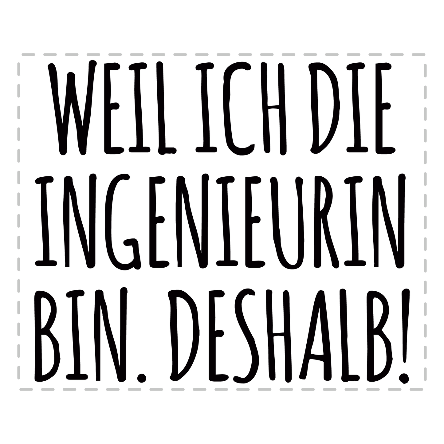 Ingenieur Tasse - Weil ich die Ingenieurin bin. Deshalb! (Geschenk)