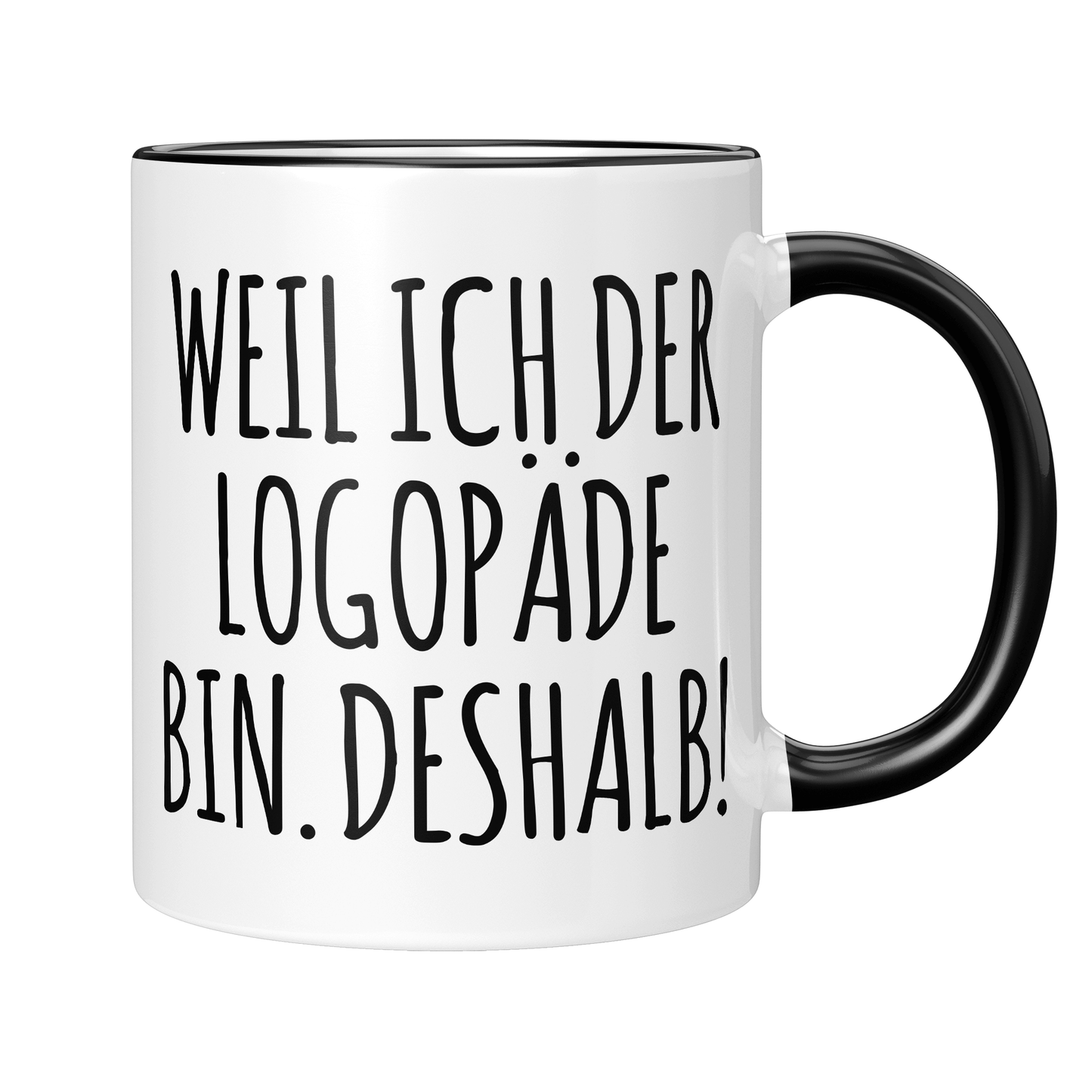 Logopädie Tasse - Weil ich der Logopäde bin. Deshalb! (Logopädin, Geschenk)