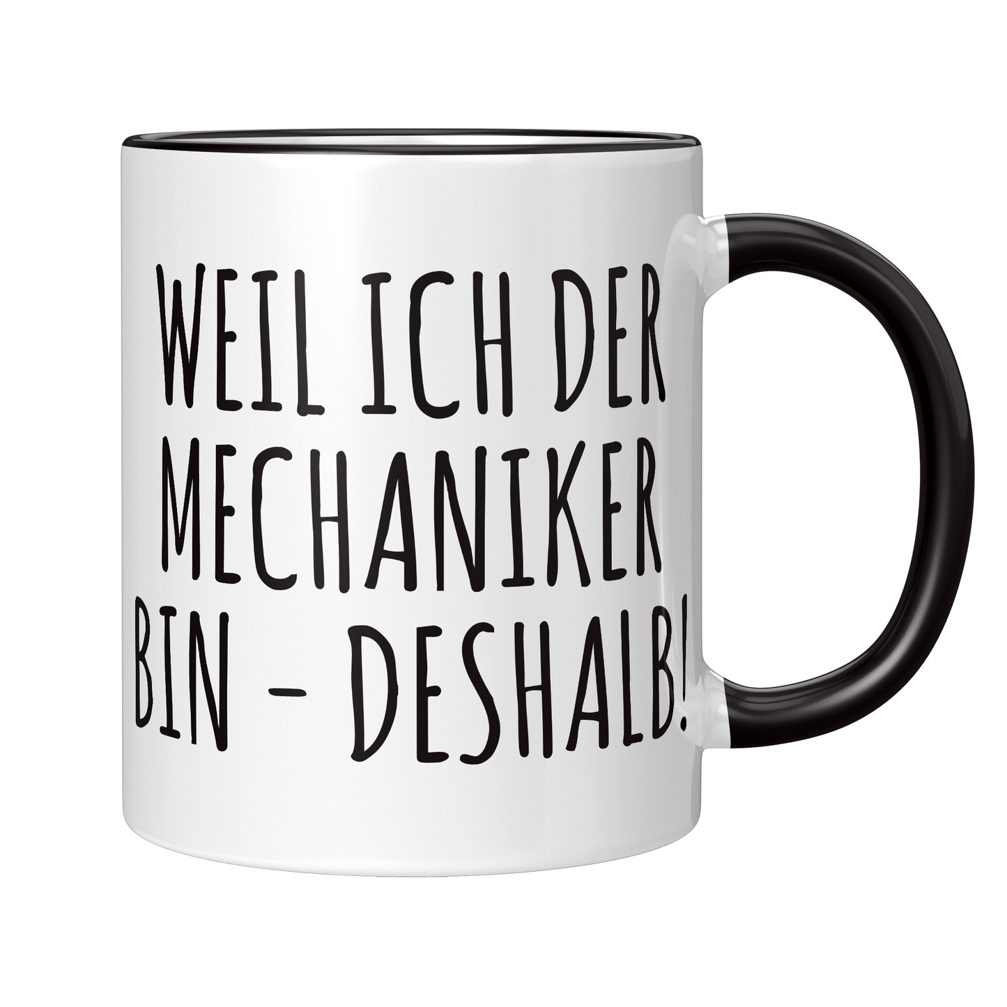 Mechaniker Tasse - Weil ich der Mechaniker bin - Deshalb! (KFZ-Mechaniker, Geschenk)