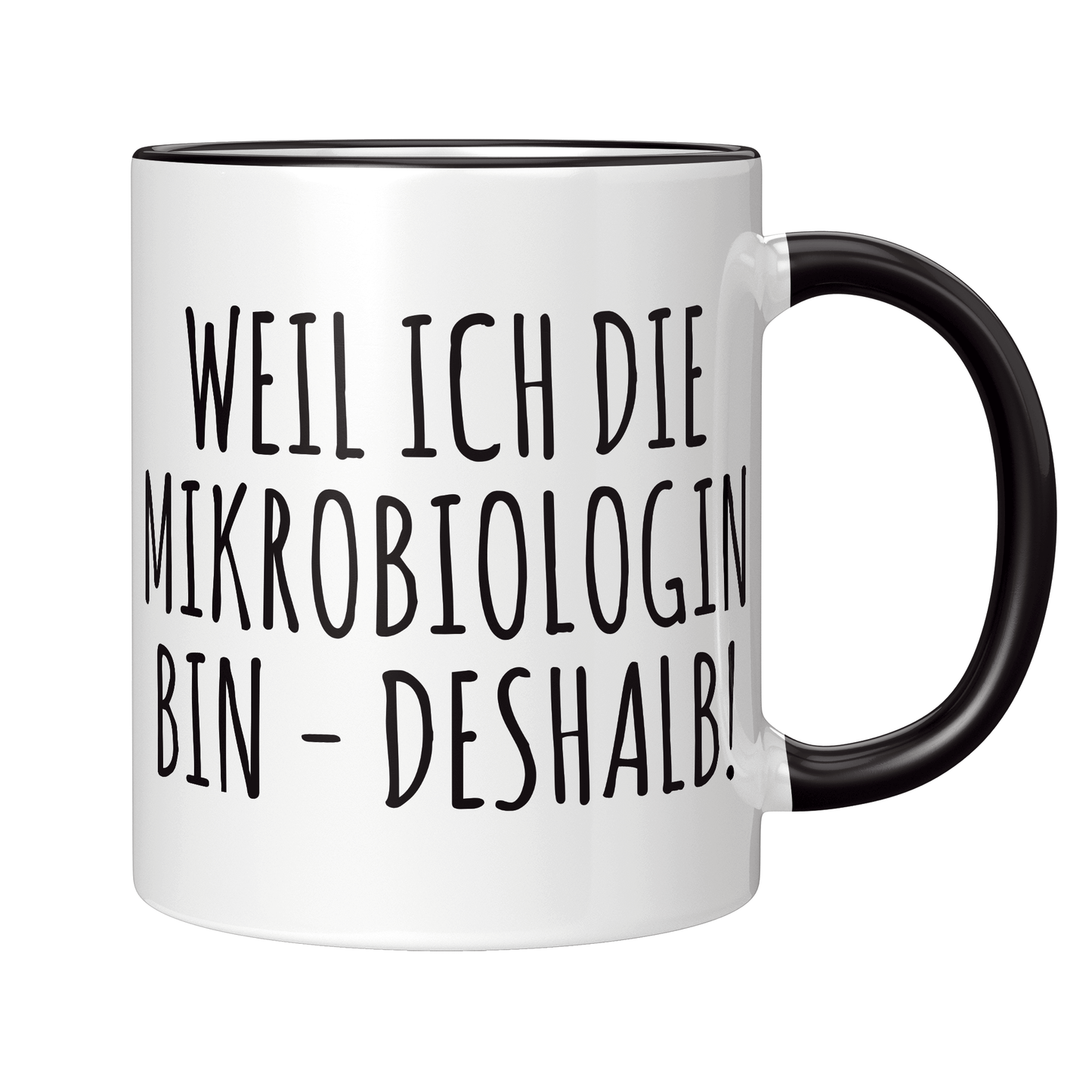 Mikrobiologie Tasse Weil ich die Mikrobiologin bin