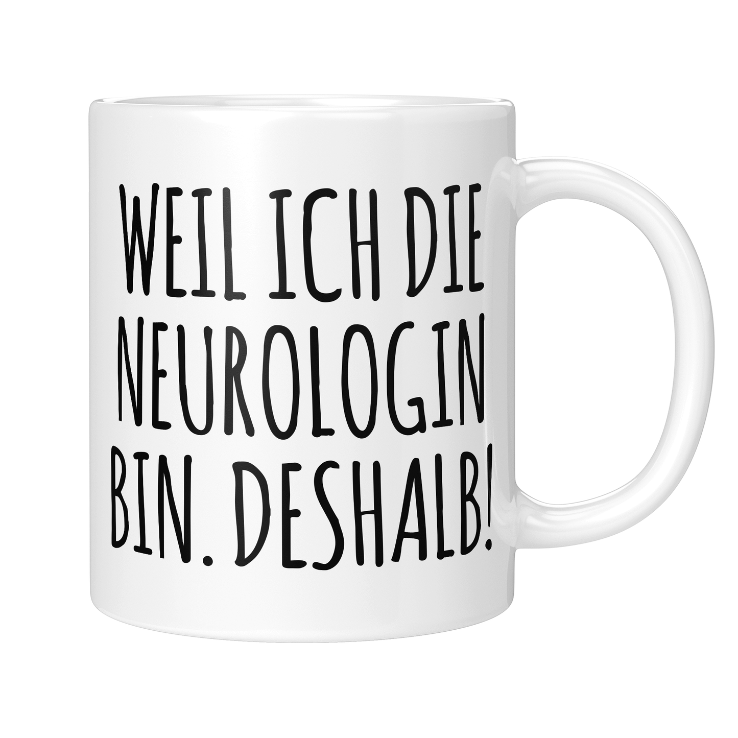 CupHaven® Neurologie Tasse - Weil ich die Neurologin bin. Deshalb! - Geschenk für Neurologen und Neurologinnen