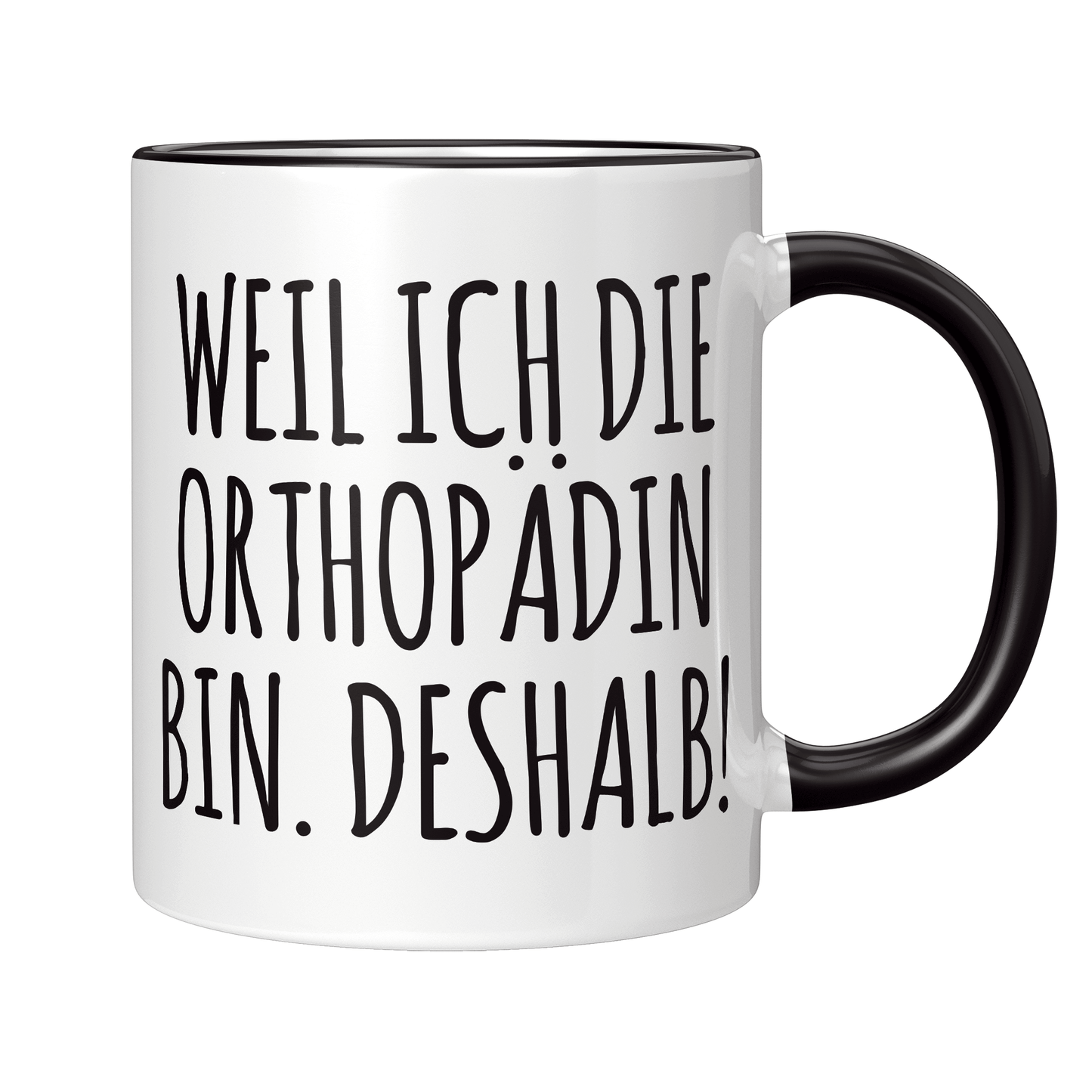 Orthopäde Tasse - Weil ich die Orthopädin bin. Deshalb! (Orthopädie, Geschenk)
