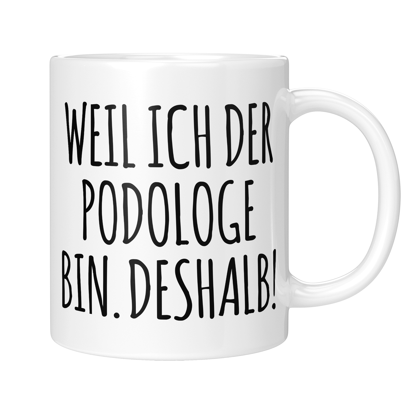 Podologie Tasse - Weil ich der Podologe bin. Deshalb! (Podologin, Geschenk)