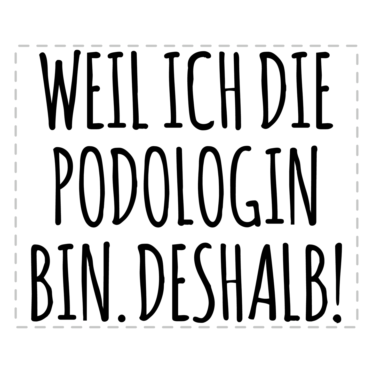 Podologie Tasse - Weil ich die Podologin bin. Deshalb! (Podologe, Geschenk)