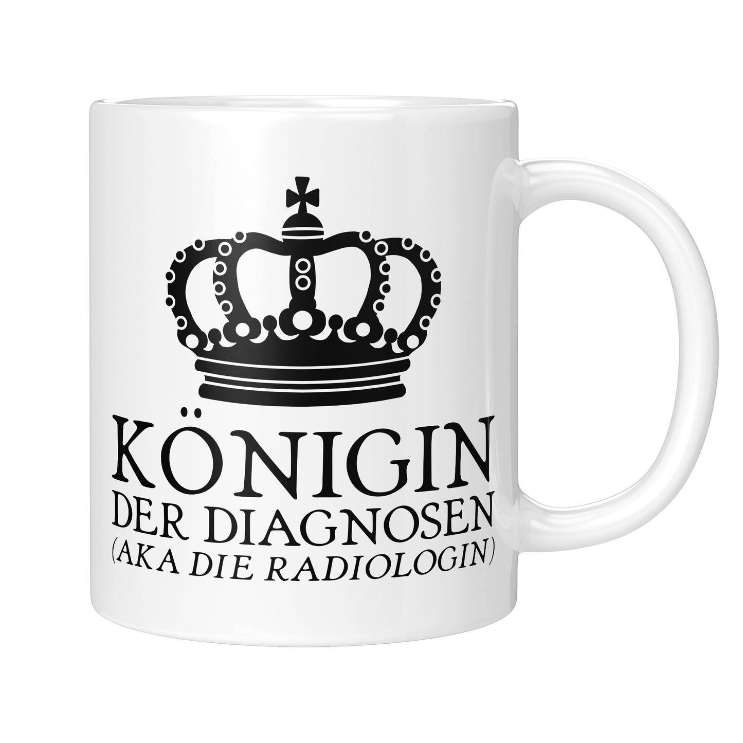 Radiologie Tasse - Königin der Diagnosen aka die Radiologin (Radiologe, Geschenk)