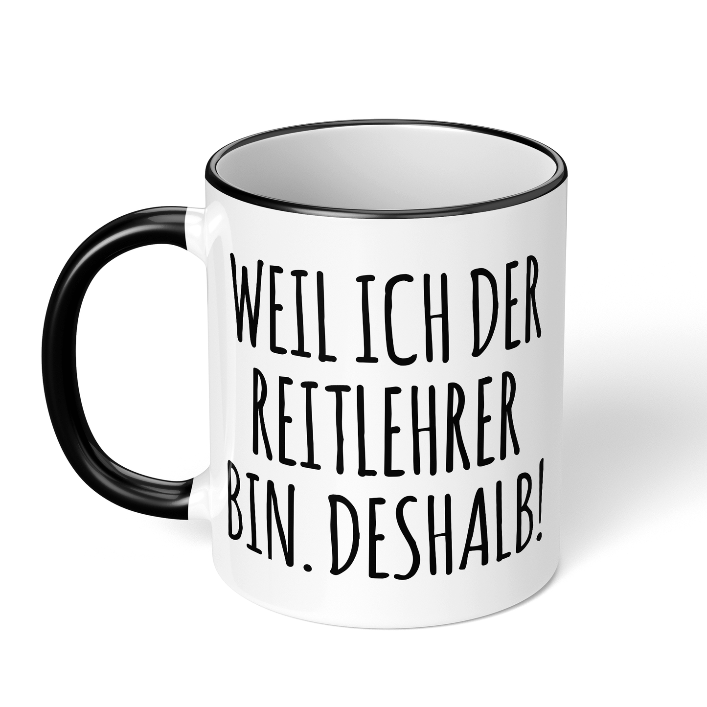 CupHaven® Reitlehrer Tasse - Weil ich der Reitlehrer bin. Deshalb! - Geschenk für Reitlehrer und Reitlehrerinnen