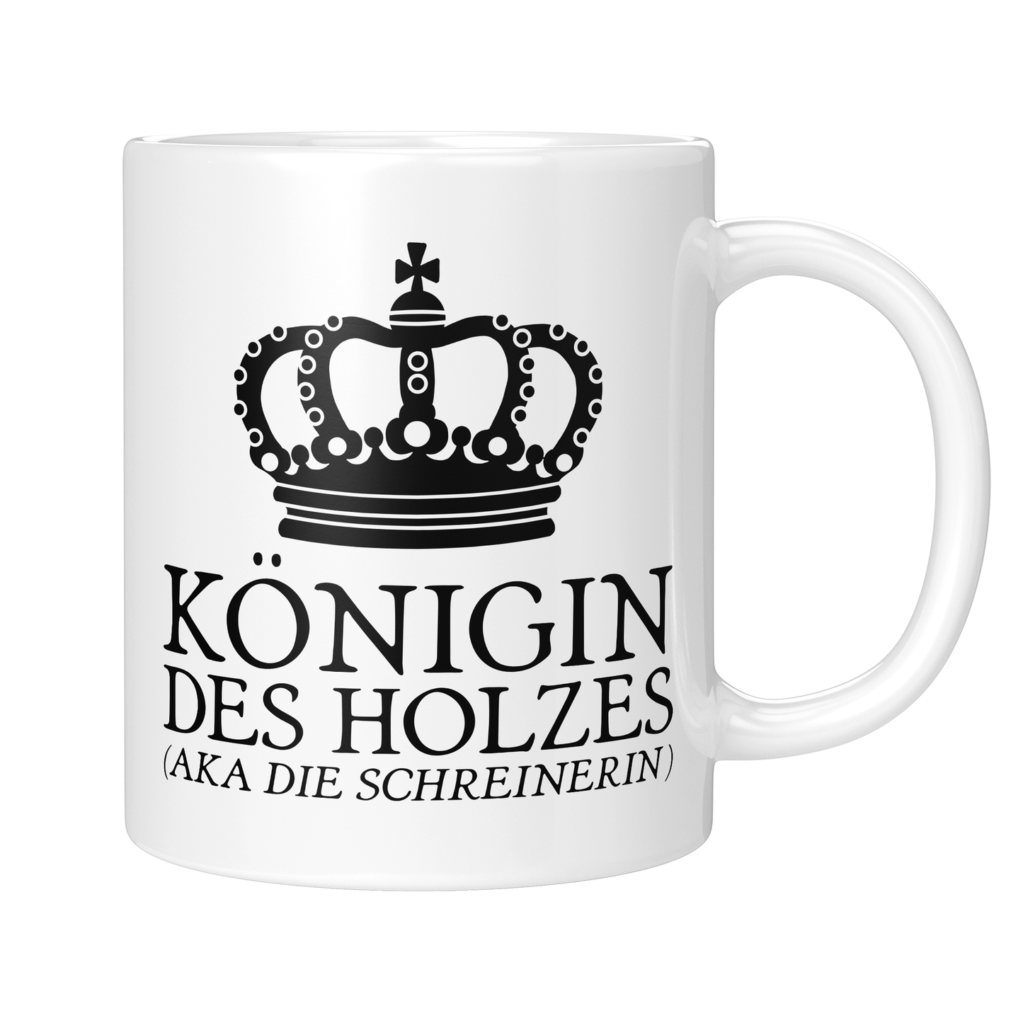 CupHaven® Schreiner Tasse - Königin des Holzes (aka die Schreinerin) - Geschenk für Schreiner und Schreinerinnen