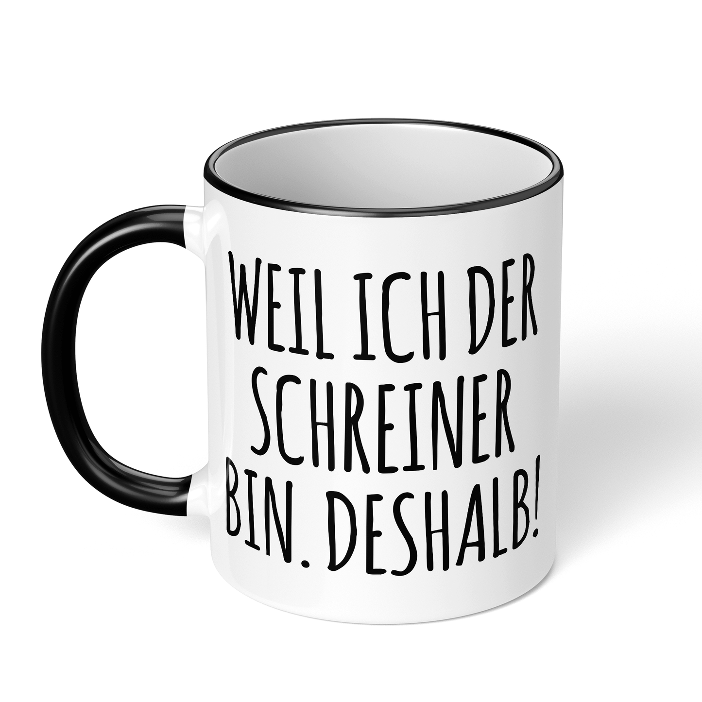 CupHaven® Schreiner Tasse - Weil ich der Schreiner bin. Deshalb! - Geschenk für Schreiner und Schreinerinnen