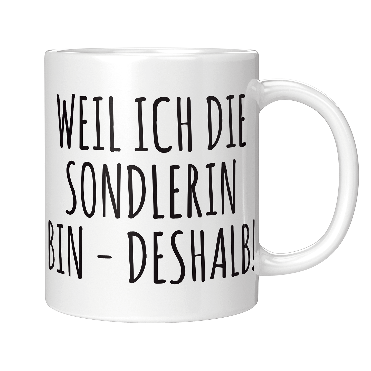 Sondler Tasse - Weil ich die Sondlerin bin - Deshalb! (Sondeln, Sondengänger, Geschenk)