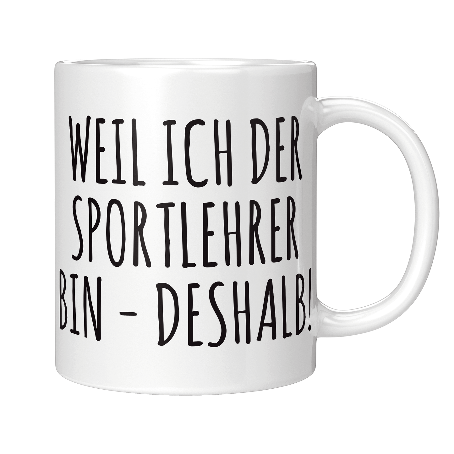 Sportlehrer Tasse - Weil ich der Sportlehrer bin - Deshalb! (Sport, Lehrer, Geschenk)