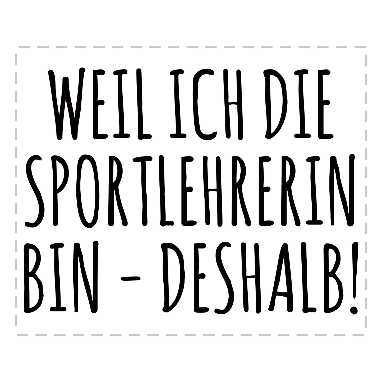 Sportlehrer Tasse - Weil ich die Sportlehrerin bin - Deshalb! (Sport, Lehrer, Geschenk)