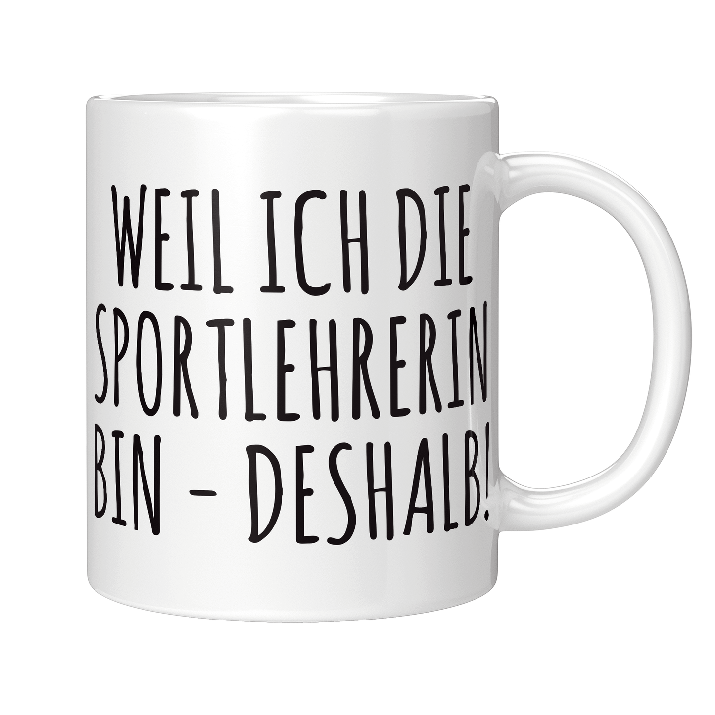 Sportlehrer Tasse - Weil ich die Sportlehrerin bin - Deshalb! (Sport, Lehrer, Geschenk)