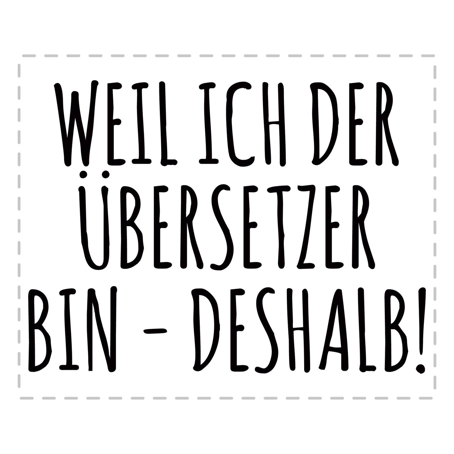 Übersetzer Tasse - Weil ich der Übersetzer bin - Deshalb! (Übersetzerin, Geschenk)