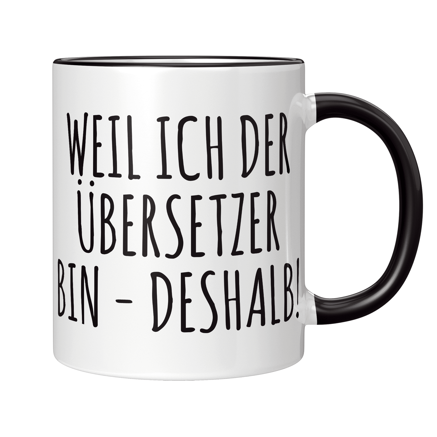 Übersetzer Tasse - Weil ich der Übersetzer bin - Deshalb! (Übersetzerin, Geschenk)