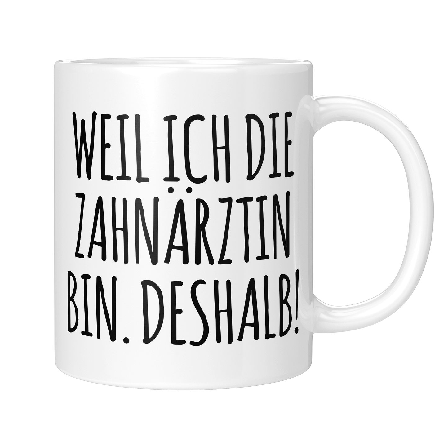 CupHaven® Zahnarzt Tasse - Weil ich die Zahnärztin bin. Deshalb! - Geschenk für Zahnärzte und Zahnärztinnen