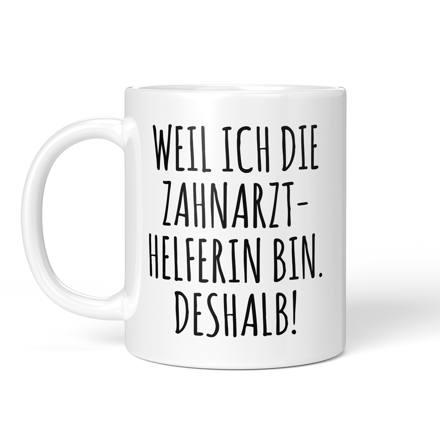 CupHaven® Zahnarzthelferin Tasse - Weil ich die Zahnarzthelferin bin. Deshalb! - Geschenk für Zahnmedizinische Fachangestellte oder ZFAs